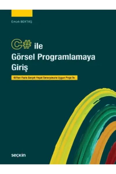 Seçkin Yayıncılık C# ile Görsel Programlamaya Giriş Ertürk Bektaş