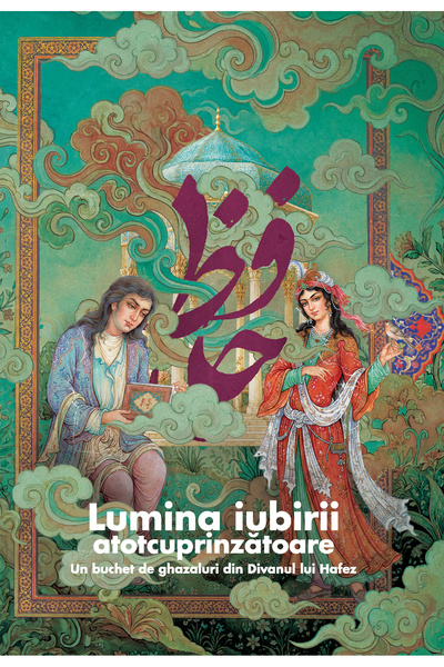 Soma Lumina iubirii atotcuprinzătoare - Un buchet de ghazaluri din divanul lu...