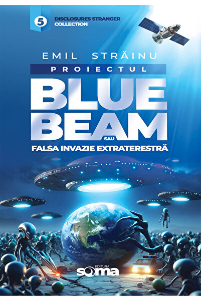 Soma Proiectul Blue Bleam sau falsa invazie extraterestră