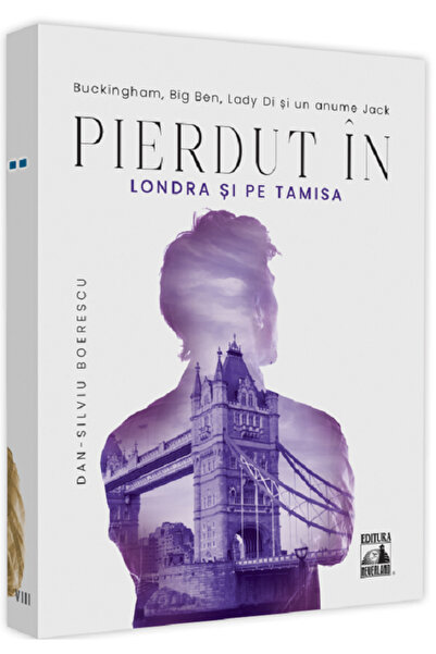 Neverland Pierdut in Londra si pe Tamisa - Dan-Silviu Boerescu