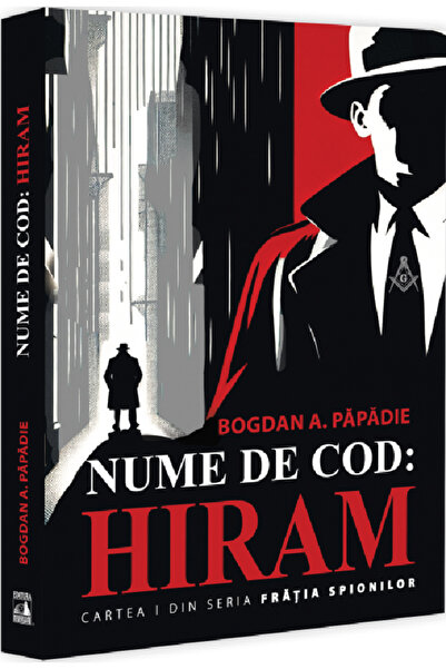 Neverland Nume de cod: Hiram. Seria Fratia spionilor Cartea 1 - Bogdan A. Pap...