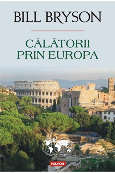 Polirom Calatorii prin Europa - Bill Bryson