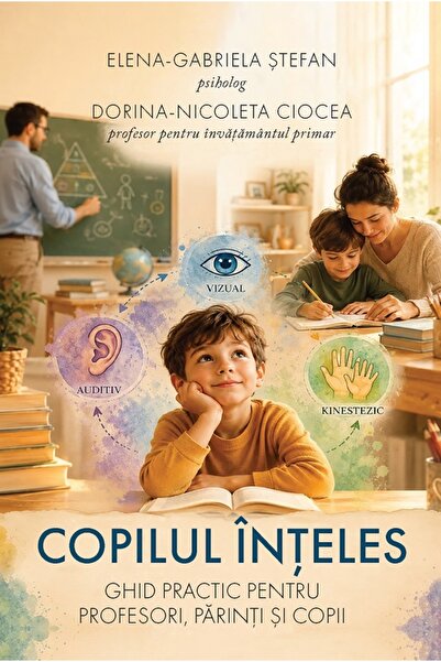 Editura Creator Copilul inteles. Ghid practic pentru profesori, parinti si co...