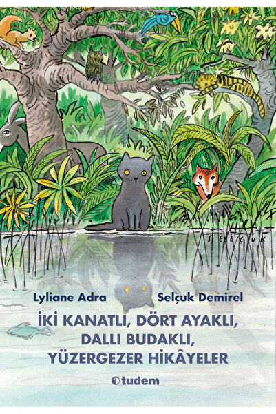 Tudem İki Kanatlı, Dört Ayaklı, Dallı Budaklı, Yüzergezer Hikâyeler