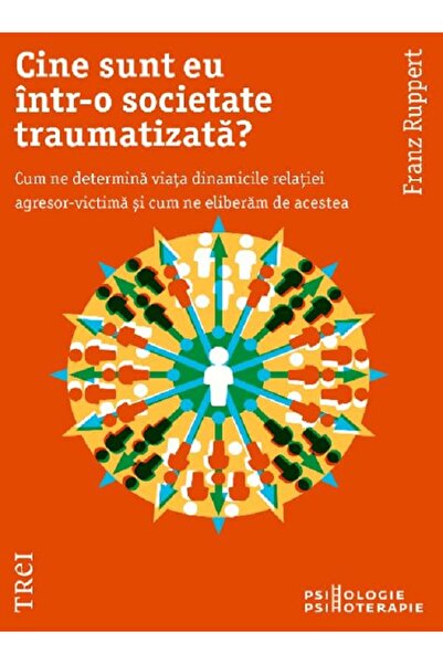 Trei Cine sunt eu intr-o societate traumatizata? - Franz Ruppert