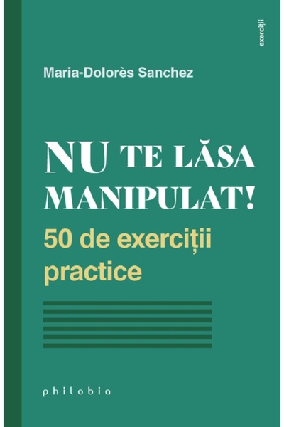 PHILOBIA Nu te lasa manipulat! - Maria-Dolores Sanchez
