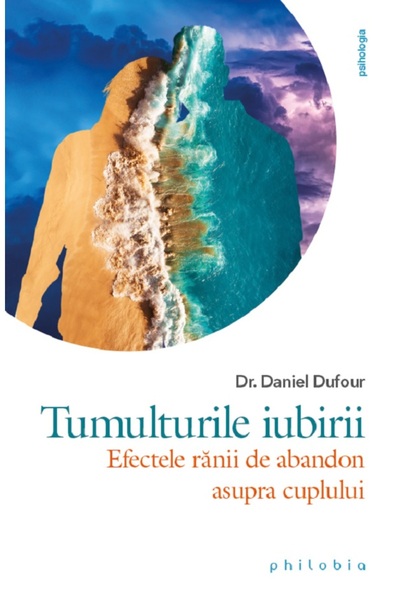 PHILOBIA Tumulturile iubirii - Dr. Daniel Dufour