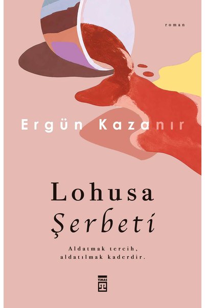 Timaş Yayınları Lohusa Şerbeti - Ergün Kazanır - الأدب التركي - الرواية
