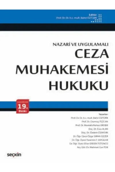 Seçkin Yayıncılık Ceza Muhakemesi Hukuku (Nazari ve Uygulamalı) Prof. Dr. Bahri Öztürk