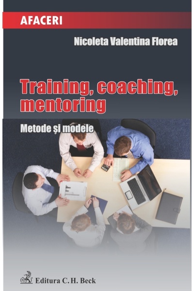 C.H. Beck Training, coaching, mentoring. Metode si modele - Nicoleta Valentin...