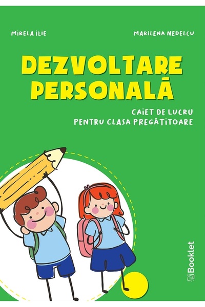 Booklet Dezvoltare personala - Clasa pregatitoare - Caiet - Mirela Ilie, Mari...