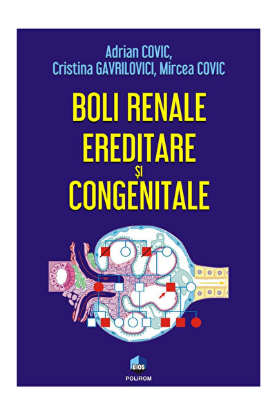 Editura Polirom Boli Renale Ereditare și Congenite, Mircea Covic, Cristina Ga...