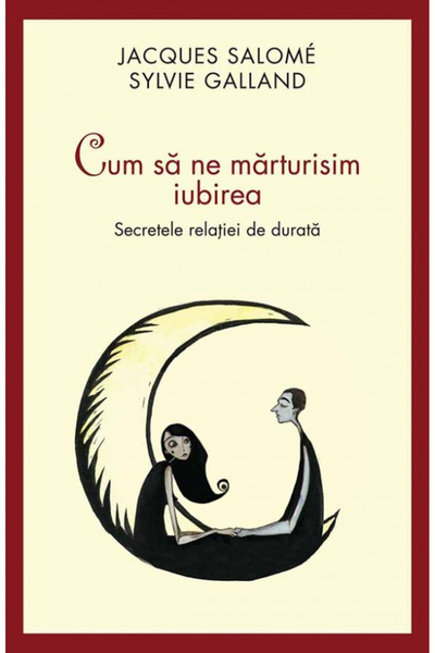 Editura Curtea Veche Cum să ne declaram dragostea, Ediția a 2-a, Jacques Salo...