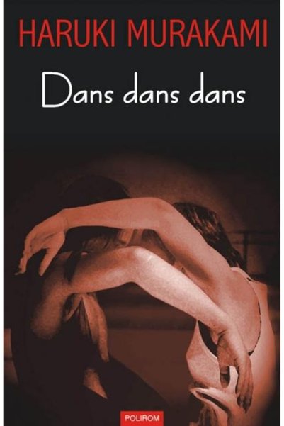 Editura Polirom Dance, Dance, Dance , Haruki Murakami - Polirom Publishing House