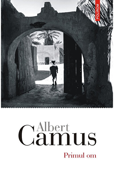 Editura Polirom Primul om, Albert Camus