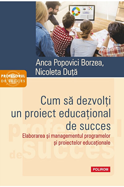 Editura Polirom Cum să dezvolți un proiect educațional, Anca Popovici Borzea,...