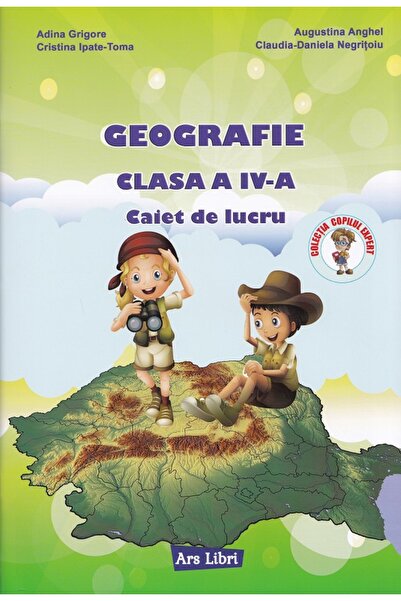ARS LIBRI Geografie - Clasa 4 - Caiet de lucru - Adina Grigore, Cristina Ipat...