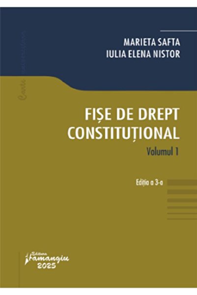 HAMANGIU Fise de drept constitutional Vol.1 Ed.3 - Marieta Safta, Iulia Elena...