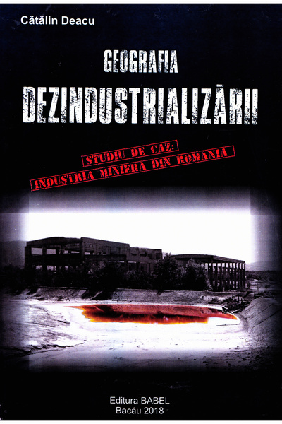 babel Geografia dezindustrializarii - Catalin Deacu
