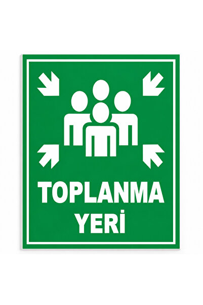 Toplanma Yeri Levhası – 25x35 3 mm Dekota Üzeri Dijital Folyo Baskı – İş Güvenliği ve Acil Durum Uyarı Levhası