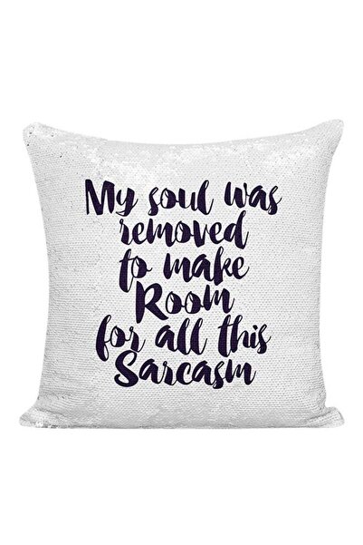 Generic My Soul Was Removed To Make Room For All This Sarcasm Sequined Pillow...