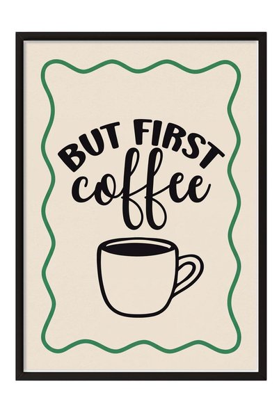 Postifull BUT FIRST coffee Poster – Siyah Çerçeveli Tablo NO:160094