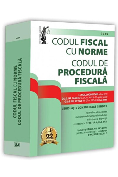 Editura Universul Juridic Codul fiscal cu Norme si Codul de procedura fiscal