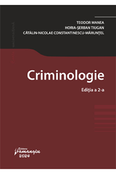 HAMANGIU Criminologie Ed.2 - Teodor Manea, Horia-Serban Tiugan, Catalin-Nicol...