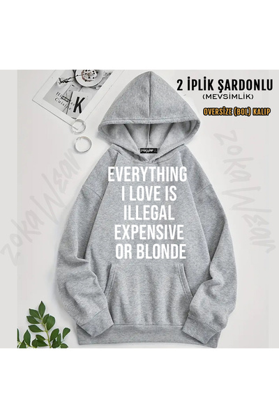 ZOKAWEAR Everything I Love Is Illegal Expensive or Blonde Printed Hooded Swea...