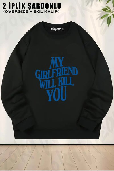 ZOKAWEAR My Girlfriend Will Kill You Printed Crew Neck Sweatshirt