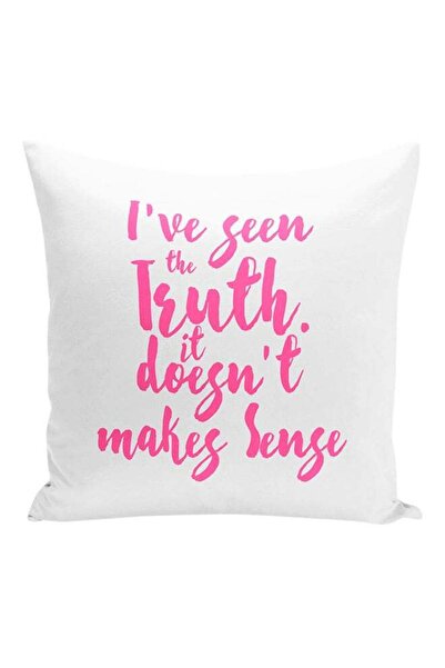 Generic I Have Seen The Truth Doesnt Makes Sense Decorative Pillow White/Pink...