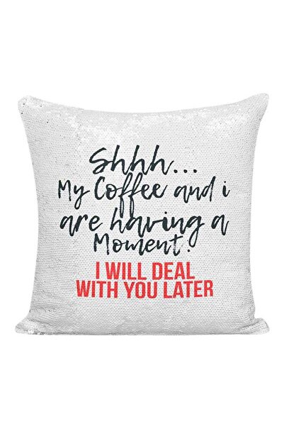 Generic Shhh My Coffee And I Are Having A Moment I Will Deal With You Later S...