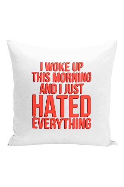Generic I Woke Up This Morning And I Just Hated EveryThing Printed Decorative...
