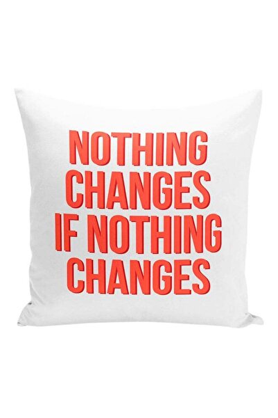 Generic Nothing Changes If Nothing Changes Printed Decorative Pillow White/Re...