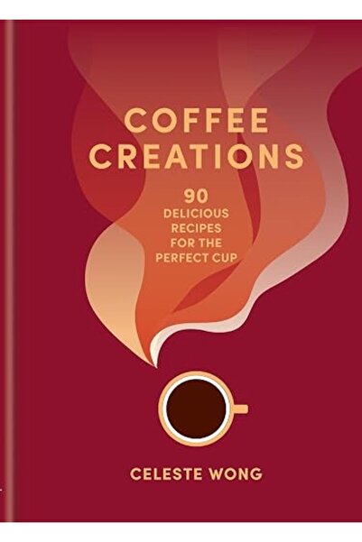 GENERAL Coffee Creations: 90 delicious recipes for the perfect cup