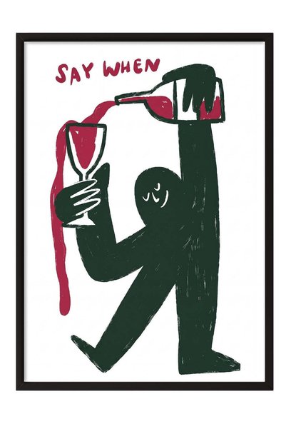 Postifull Αφίσα «Say When» – Πίνακας με μαύρο πλαίσιο Αρ. 160082