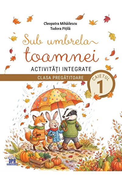 Didactica Publishing House Sub umbrela toamnei. Activitati integrate - Clasa ...