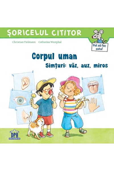 Didactica Publishing House Corpul uman. Simturi: vaz, auz, miros - Christian ...
