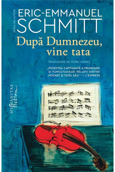 Editura Humanitas Fiction După Dumnezeu, vine Tatăl, Eric-Emmanuel Schmitt - ...