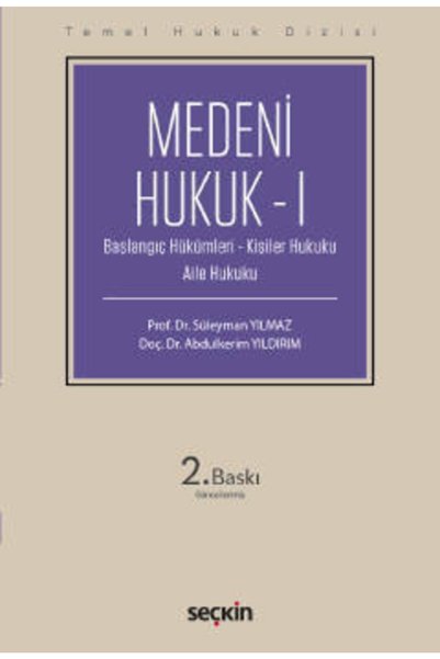 Seçkin Yayıncılık Temel Hukuk Dizisimedeni Hukuk –başlangıç Hükümleri – Kişiler Hukuku – Aile Hukuku