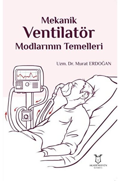 Akademisyen Kitabevi Mekanik Ventilatör Modlarının Temelleri Murat Erdoğan