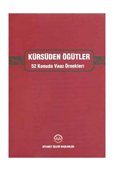 Diyanet İşleri Başkanlığı Kürsüden Öğütler & 52 Konuda Vaaz Örnekleri (Ciltli) - Kolektif