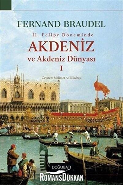 Genel Markalar Akdeniz Ve Akdeniz Dünyası 1 & Iı. Felipe Döneminde- Fernand B...
