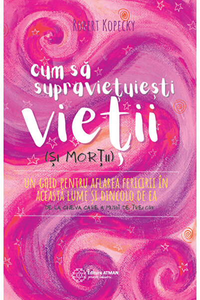 Atman Cum să supraviețuiești vieții (și morții). Un ghid pentru aflarea feric...