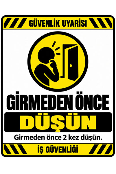İş Güvenliği Uyarı Levhası – Bir Adım Atmadan Önce Düşün