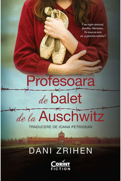 Editura Corint Profesorul de balet din Auschwitz, Dani Zrihen - Editura Corint