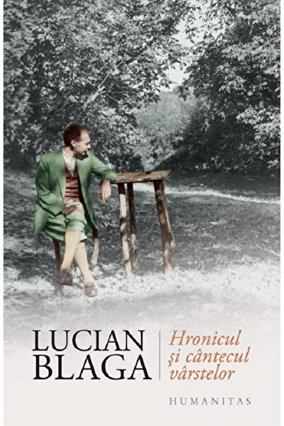 Humanitas Hronicul si cantecul varstelor - Lucian Blaga