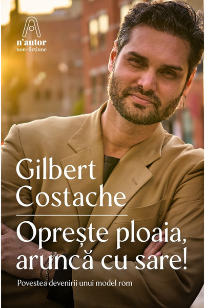 Editura Nemira Oprește ploaia, Aruncă sare!, Gilbert Costache - Editura Nemira