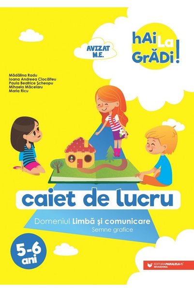 Paralela 45 Hai la gradi! Limba si comunicare. Semne grafice 5-6 ani - Madali...