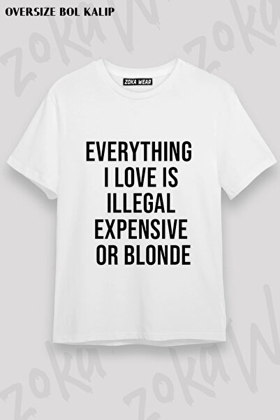 ZOKAWEAR Everything I Love Is Illegal Expensive or Blonde Printed T-Shirt